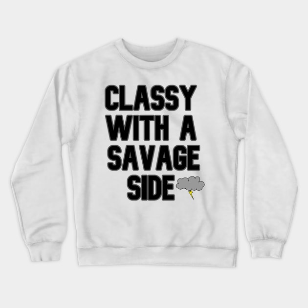 Classy With A Savage Side - Funny Saying Gift, Best Gift Idea For Friends, Classy Girls, Vintage Retro Crewneck Sweatshirt by Seopdesigns